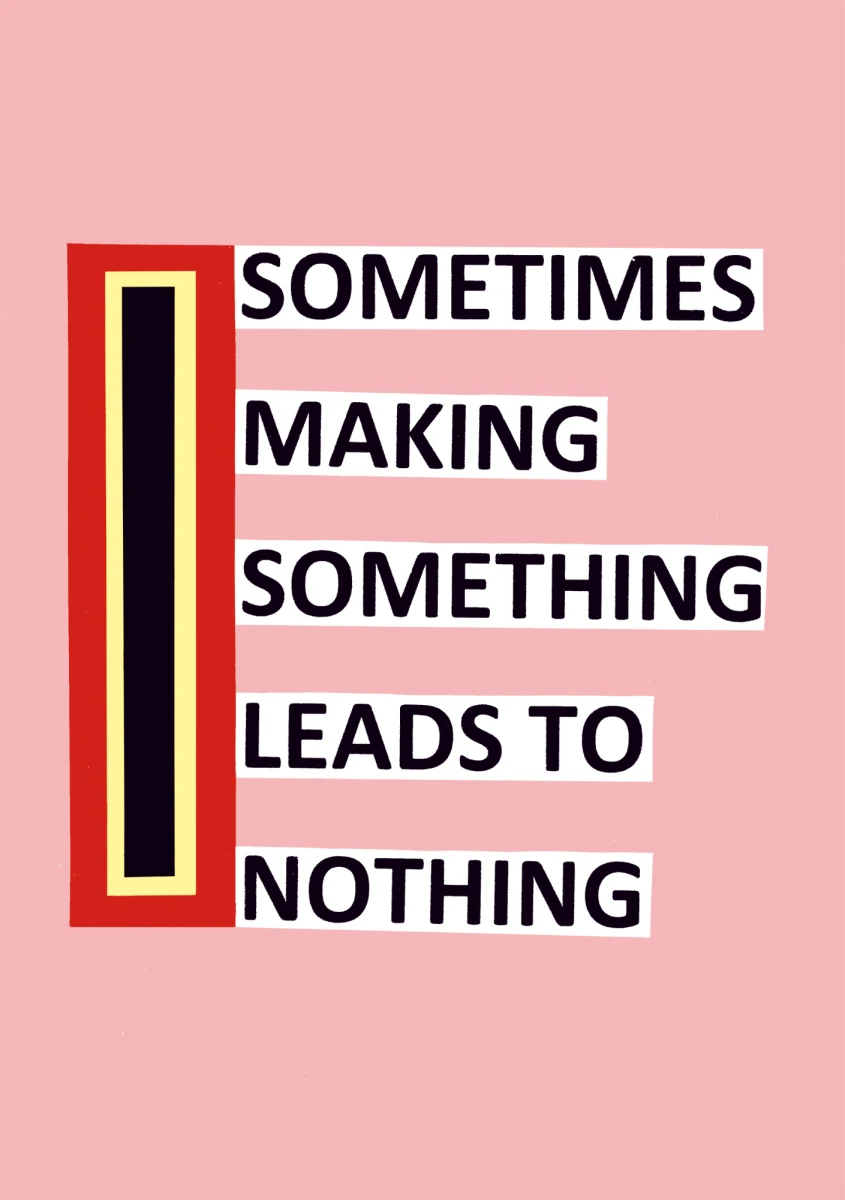 Nathalie du Pasquier, <em>Sometimes making something leads to nothing</em>