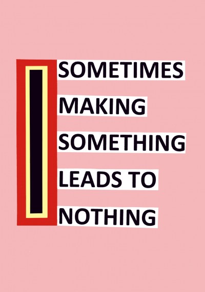Nathalie du Pasquier, *Sometimes making something leads to nothing*